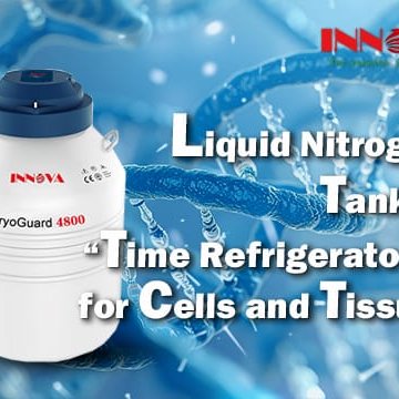 Liquid Nitrogen Tanks -- ‘Time Refrigerators’ for Cells and Tissues